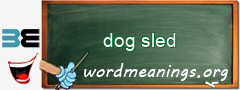 WordMeaning blackboard for dog sled